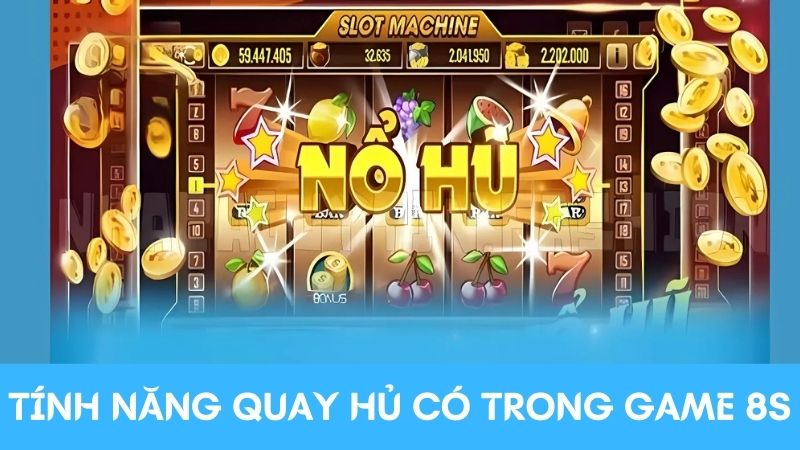 tính năng chơi quay hũ